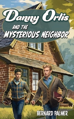 Danny Orlis and the Mysterious Neighbor by Palmer, Bernard