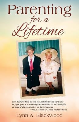 Parenting for a Lifetime by Blackwood, Lynn A.