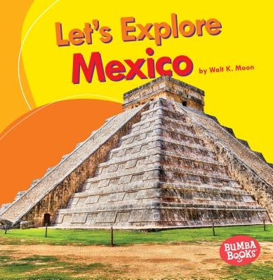 Let's Explore Mexico by Moon, Walt K.