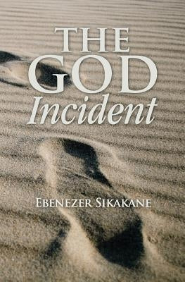 The God Incident by Sikakane, Ebenezer