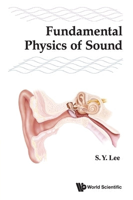 Fundamental Physics of Sound by Lee S Y