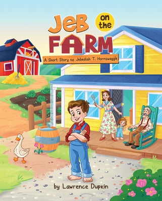 Jeb on the Farm: A Short Story of Jebediah T. Hornswaggle by Dupkin, Lawrence