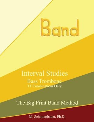 Interval Studies: Bass Trombone (TT Combinations Only) by Schottenbauer, M.