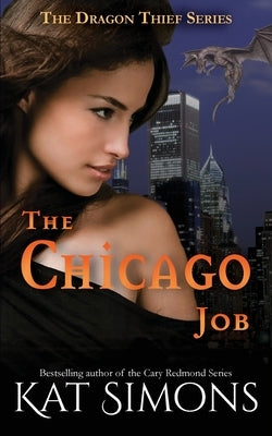 The Chicago Job: A Dragon Thief Story by Simons, Kat