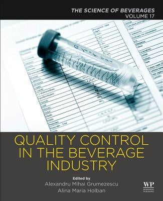 Quality Control in the Beverage Industry: Volume 17: The Science of Beverages by Grumezescu, Alexandru