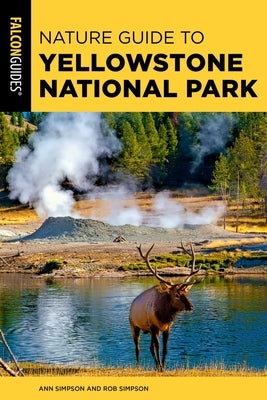 Nature Guide to Yellowstone National Park by Simpson, Ann