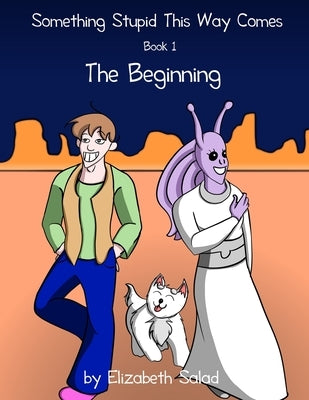 Something Stupid This Way Comes: The Beginning by Salad, Elizabeth