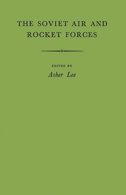 The Soviet Air and Rocket Forces. by Lee, Asher