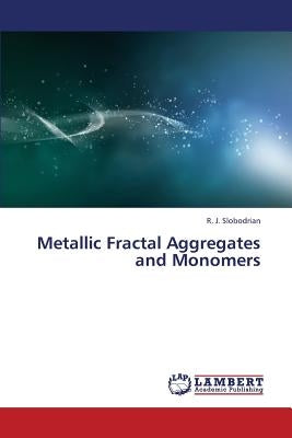 Metallic Fractal Aggregates and Monomers by Slobodrian R. J.
