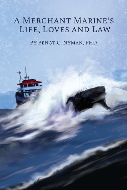 A Merchant Marine's Life, Loves and Law by Nyman, Bengt C.