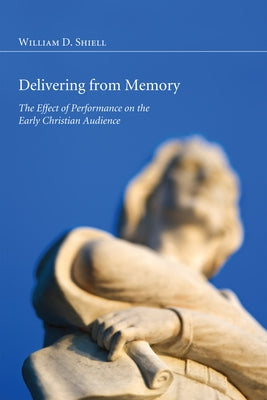 Delivering from Memory by Shiell, William D.