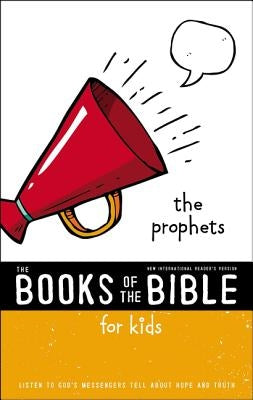 Nirv, the Books of the Bible for Kids: The Prophets, Paperback: Listen to God's Messengers Tell about Hope and Truth by Zondervan