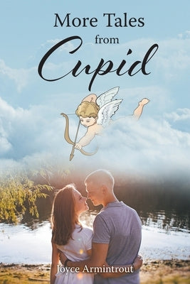 More Tales From Cupid by Armintrout, Joyce