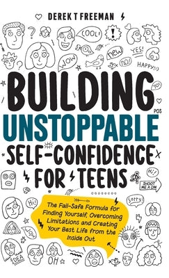 Building Unstoppable Self-Confidence for Teens by Freeman, Derek T.