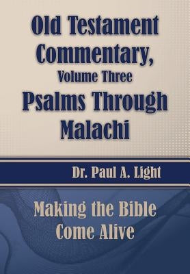 Old Testament Commentary, Psalms Through Malachi by Light, Paul a.