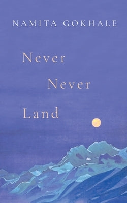 Never Never Land by Gokhale, Namita