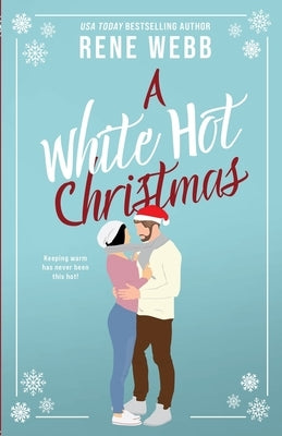 A White Hot Christmas: Novella by Webb, Rene