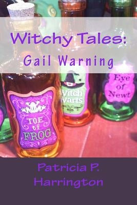 Witchy Tales: Gail Warning by Harrington, Patricia P.
