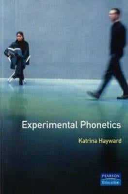 Experimental Phonetics: An Introduction by Hayward, Katrina