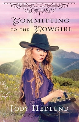 Committing to the Cowgirl: A Sweet Historical Romance by Hedlund, Jody