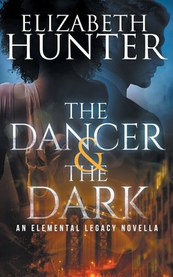 The Dancer and the Dark: A Paranormal Romance Novella by Hunter, Elizabeth