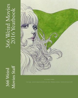 366 Weird Movies 2016 Yearbook by Pike, Bryan