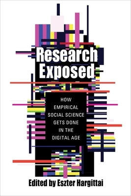 Research Exposed: How Empirical Social Science Gets Done in the Digital Age by Hargittai, Eszter