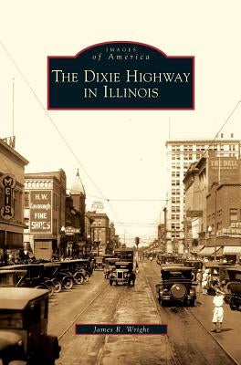 Dixie Highway in Illinois by Wright, James R.