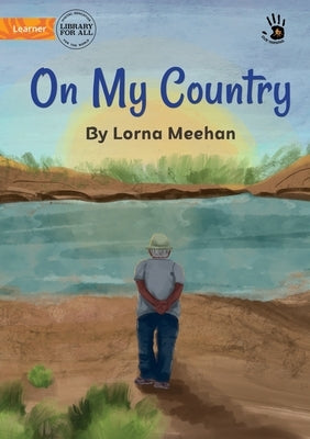 On My Country - Our Yarning by Meehan, Lorna