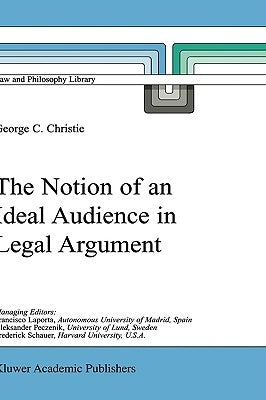 The Notion of an Ideal Audience in Legal Argument by Christie, George