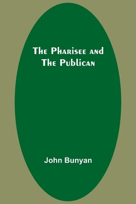 The Pharisee and the Publican by Bunyan, John