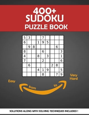 400+ Sudoku Puzzle Book: Sudoku Puzzle Book for Adults with Solving Instructions and Solutions ranked from Easy to Very Hard by Jonathan Rockwell