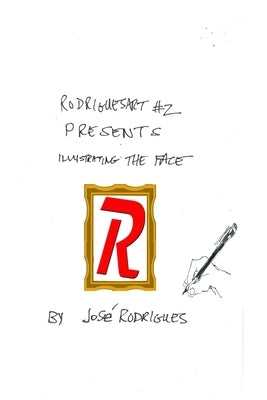 Rodriguesart #2 Illustrating the Face by Rodrigues, José L. F.