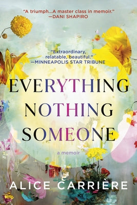 Everything/Nothing/Someone: A Memoir by Carri鑽e, Alice