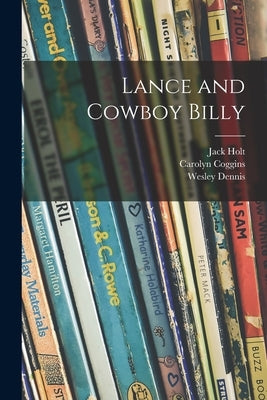 Lance and Cowboy Billy by Holt, Jack 1888-1951