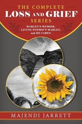 The Complete Loss and Grief Series: Marley's Memoir, Living Without Marley and He Cares by Jarrett, Majendi