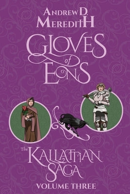 Gloves of Eons: Kallattian Saga, Volume Three by Meredith, Andrew D.