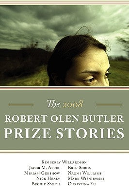 The Robert Olen Butler Prize Stories 2008 by Willardson, Kimberly