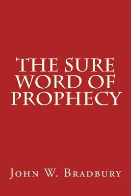 The Sure Word of Prophecy by Stevens, Charles H.