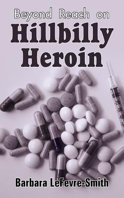 Beyond Reach on Hillbilly Heroin by Lefevre-Smith, Barbara