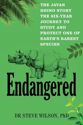 Endangered: The Javan Rhino Story by Wilson, Steven