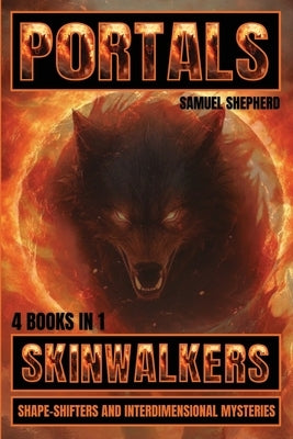 Portals: Skinwalkers, Shape-Shifters and Interdimensional Mysteries by Shepherd, Samuel