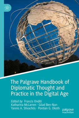 The Palgrave Handbook of Diplomatic Thought and Practice in the Digital Age by Onditi, Francis