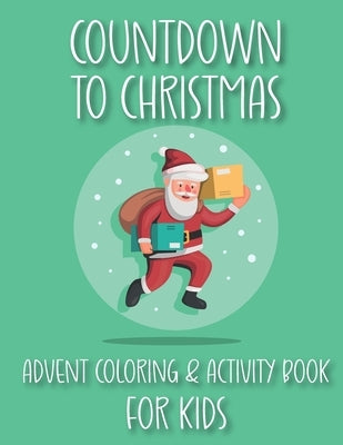 Countdown to Christmas Advent Coloring & Activity Book For Kids: Coloring, Mazes, Spot-the-difference, Word Search Fun for Kids! by Banas, Kacper