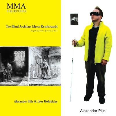 The Blind Architect Meets Rembrandt by Pilis, Alexander