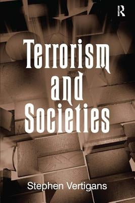 Terrorism and Societies by Vertigans, Stephen