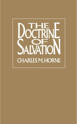 The Doctrine of Salvation by Horne, Charles