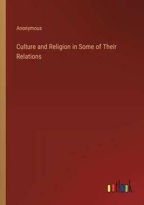 Culture and Religion in Some of Their Relations by Anonymous