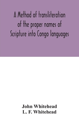 A method of transliteration of the proper names of Scripture into Congo languages by Whitehead, John