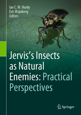 Jervis's Insects as Natural Enemies: Practical Perspectives by Hardy, Ian C. W.